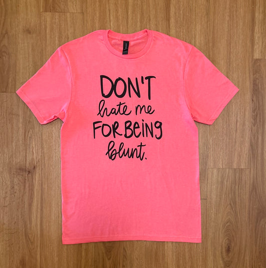 Don’t Hate Me Shirt
