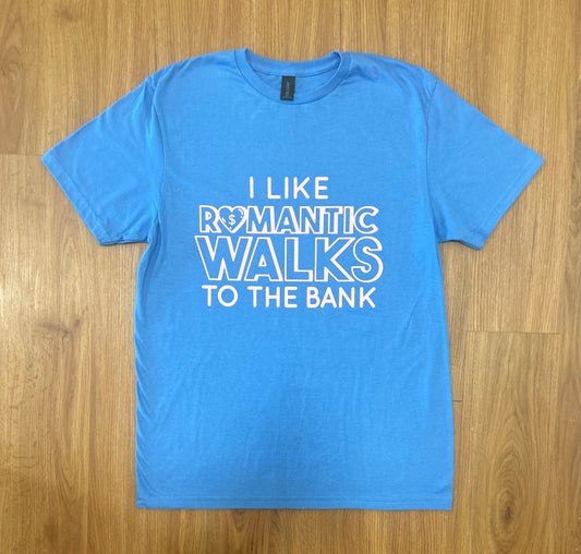 Romantic Walks To The Bank Shirt