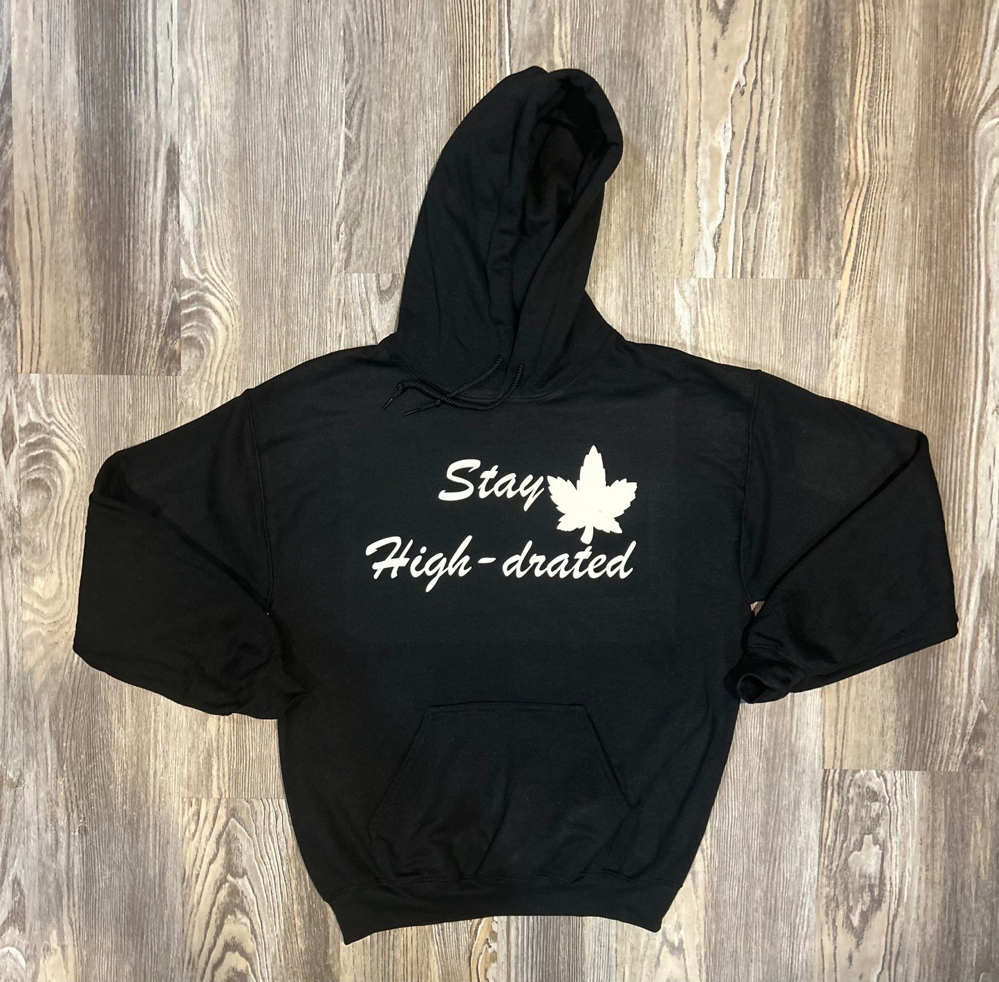 Stay high-drated hoodie