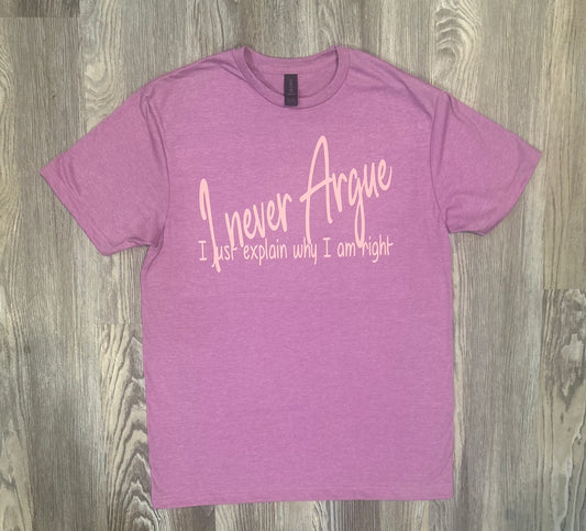 I Never Argue Shirt