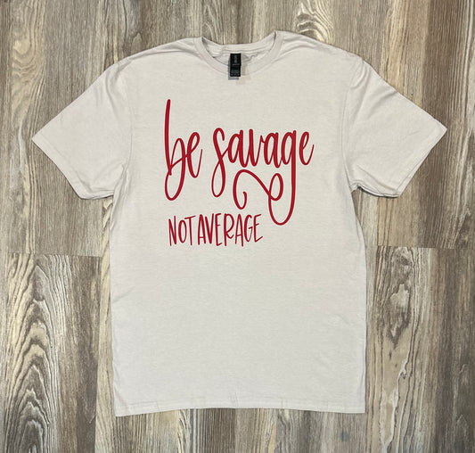 Be Savage Shirt