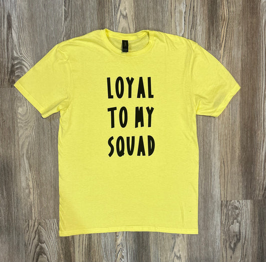 Loyal To My Squad Shirt