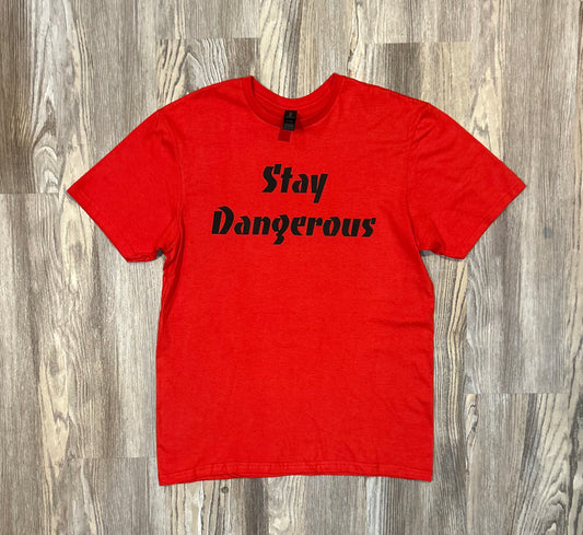 Stay Dangerous Shirt