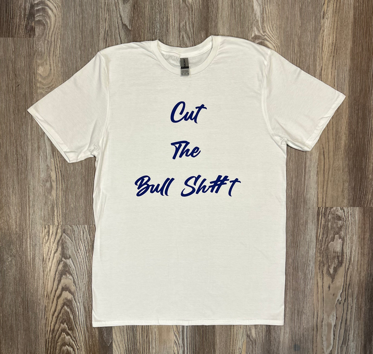 Cut The Bullsh#t Shirt