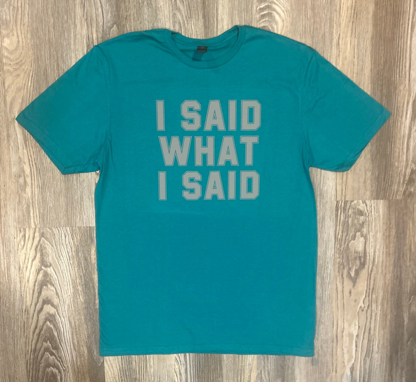 What I Said Shirt