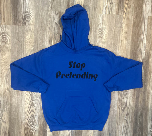 Stop Pretending Hoodie