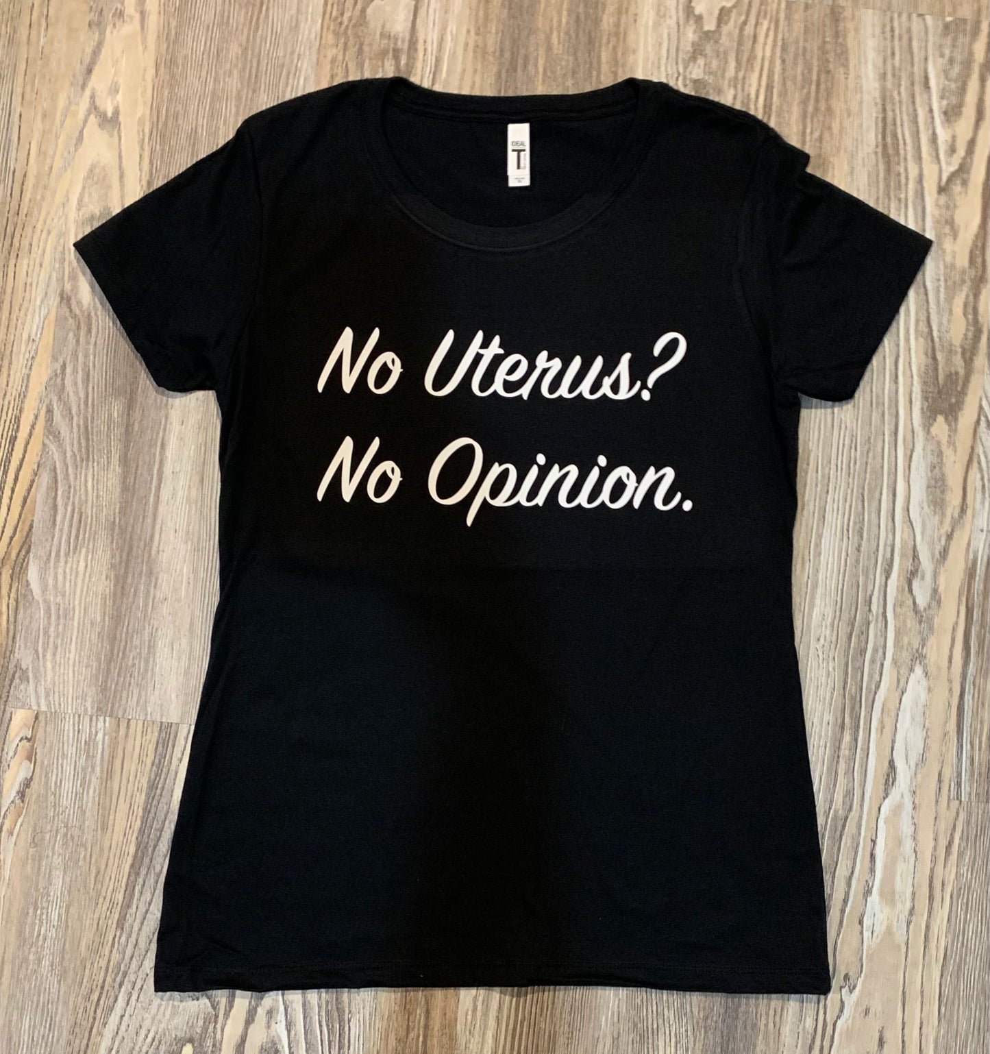 No Uterus, No Opinion Shirt