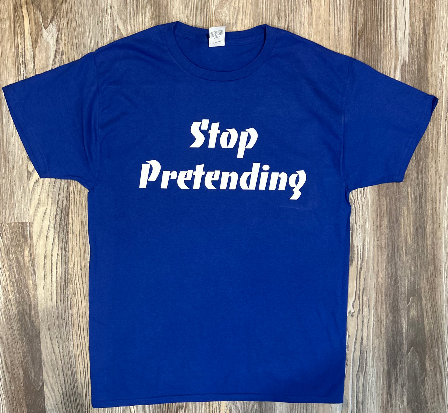 Stop Pretending Shirt