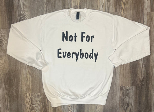 Not For Everybody Crewneck