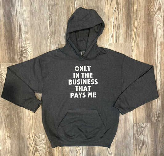 Only In The Business Hoodie